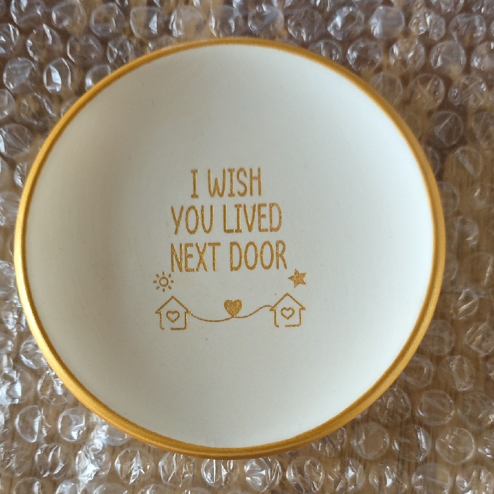 "I Wished You Lived Next Door" Trinket Dish